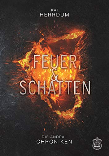 Die Andral Chroniken Teil 1: Feuer & Schatten