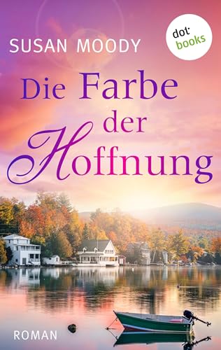 Die Farbe der Hoffnung: Roman