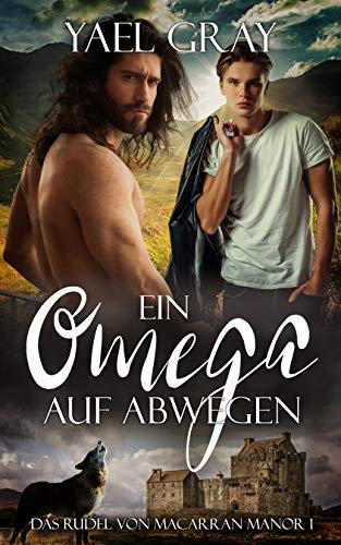 Ein Omega auf Abwegen (Das Rudel von MacArran Manor 1)
