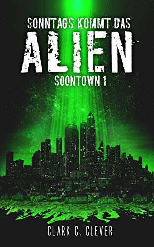 Sonntags kommt das Alien (Soontown 1)