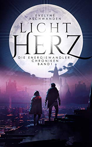 Lichtherz (Die Energiewandler-Chroniken 1)