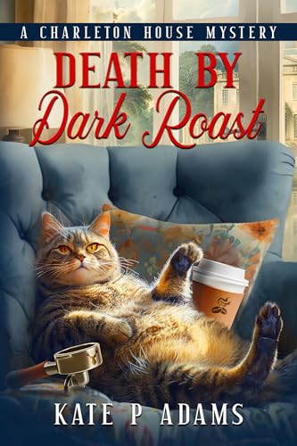 Death by Dark Roast: An English Cozy Mystery (The Charleton House Mysteries Book 1)