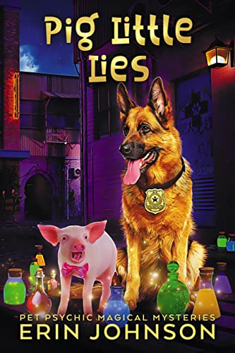 Pig Little Lies: A fresh, funny magic mystery with a dash of romance! (Pet Psychic Magical Mysteries Book 5)