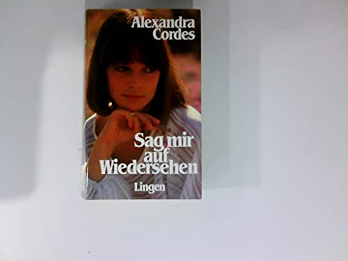 Sag mir auf Wiedersehen. Roman. Leinen mit Schutzumschlag