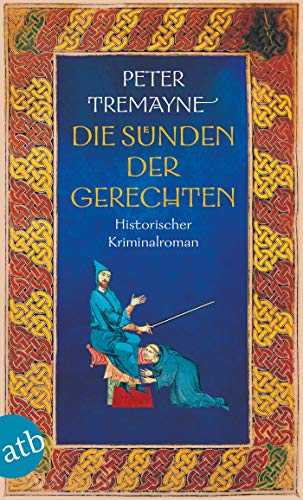 Die Sünden der Gerechten: Historischer Kriminalroman (Schwester Fidelma ermittelt 31)