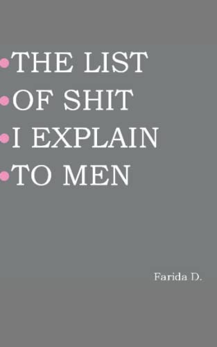 THE LIST OF SHIT I EXPLAIN TO MEN