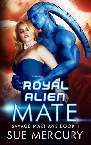 Royal Alien Mate (Savage Martians, Band 1)