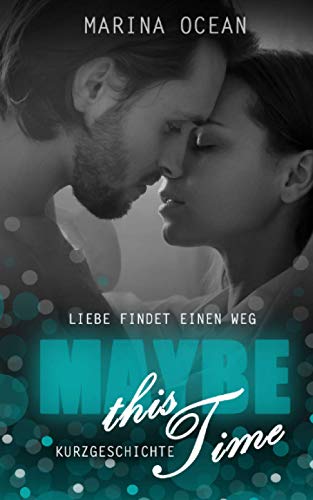 MAYBE this Time: Liebe findet einen Weg (Maybe Liam & Emely - Reihe, Band 1)