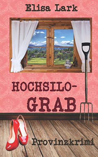 Hochsilograb: Vierter Fall der Huber Franzi (Provinzkrimi)