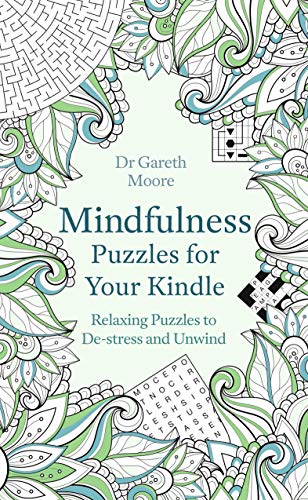 Mindfulness Puzzles for Your Kindle: Relaxing Puzzles to De-stress and Unwind (Mindfulness Puzzle Books Book 5)
