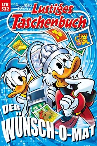 Lustiges Taschenbuch Nr. 532: Der Wünsch-O-Mat