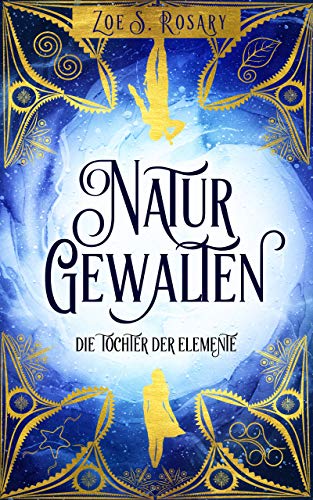 Naturgewalten: Die Tochter der Elemente (Romantische HighFantasy - Naturgewalten 1)