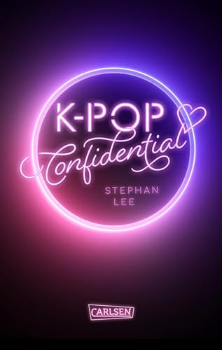 K-POP Confidential: Ein Coming-of-Age-Roman über den Traum, ein Idol zu werden