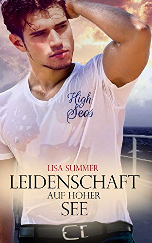 High Seas - Leidenschaft auf hoher See: Romantic Thrill - Liebesroman auf hoher See