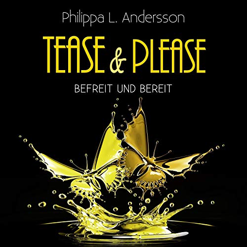 Befreit und bereit: Tease & Please-Reihe 6