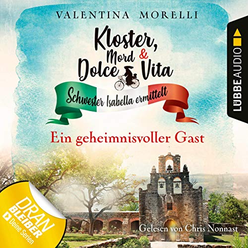 Ein geheimnisvoller Gast: Kloster, Mord und Dolce Vita - Schwester Isabella ermittelt 3