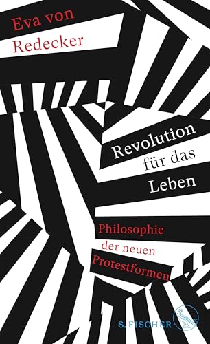 Revolution für das Leben: Philosophie der neuen Protestformen