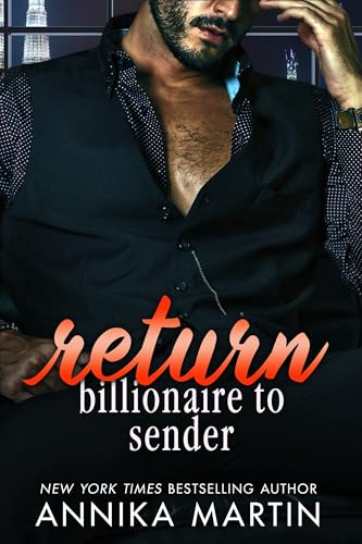 Return Billionaire to Sender: A grumpy-sunshine opposites-attract billionaire-boss romantic comedy (Billionaires of Manhattan)