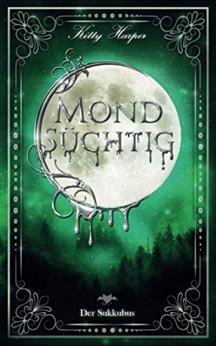 Mondsüchtig: Der Sukkubus (Düstererer Romantasy Liebesroman)