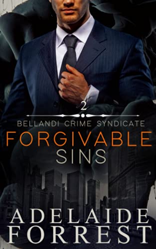 Forgivable Sins: A Dark Mafia Romance (Bellandi Crime Syndicate, Band 2)