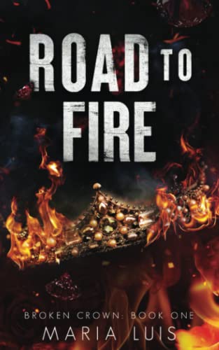 Road To Fire: A Royal Romance (Broken Crown, Band 1)