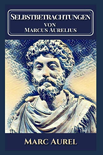 Selbstbetrachtungen von Marcus Aurelius