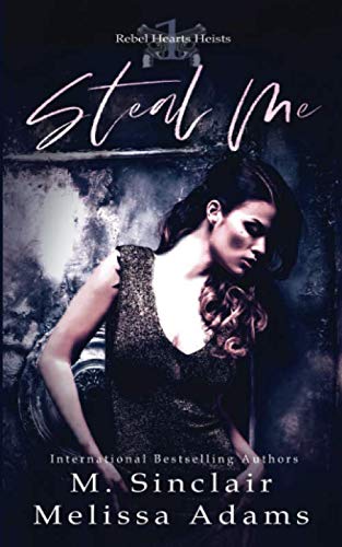 Steal Me (Rebel Hearts Heists, Band 1)