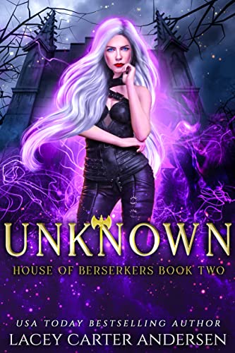 Unknown: A Paranormal Reverse Harem (House of Berserkers)