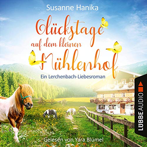 Glückstage auf dem kleinen Mühlenhof: Ein Lerchenbach-Liebesroman