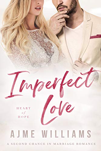 Imperfect Love: A Second Chance in Marriage Romance (Heart of Hope)