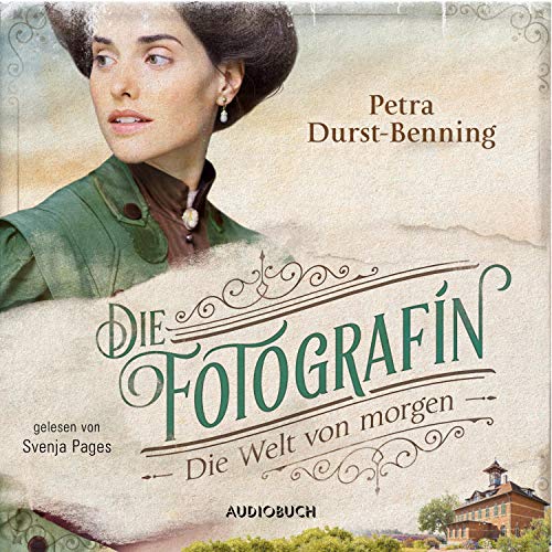Die Fotografin - Die Welt von Morgen: Fotografinnen-Saga 3