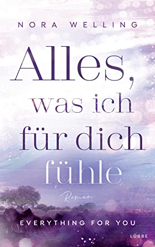 Alles, was ich für dich fühle: Everything for you. Roman (Everything-for-You-Reihe 1)