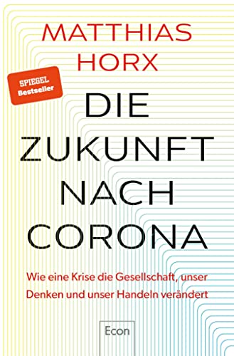 Die Zukunft nach Corona: Wie eine Krise die Gesellschaft, unser Denken und unser Handeln verändert