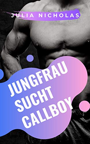 Jungfrau sucht Callboy: Liebesroman Deutsch, Romantik