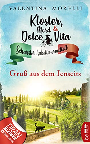 Kloster, Mord und Dolce Vita - Gruß aus dem Jenseits (Schwester Isabella ermittelt 6)