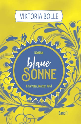 Blaue Sonne (Kein Vater, Mutter, Kind - Band1)