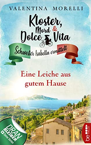 Kloster, Mord und Dolce Vita - Eine Leiche aus gutem Hause (Schwester Isabella ermittelt 4)