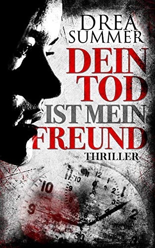 Dein Tod ist mein Freund: Ein unfassbar nervenaufreibender Psychothriller