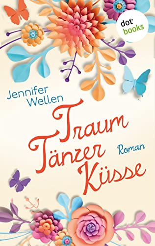 Traumtänzerküsse: Roman