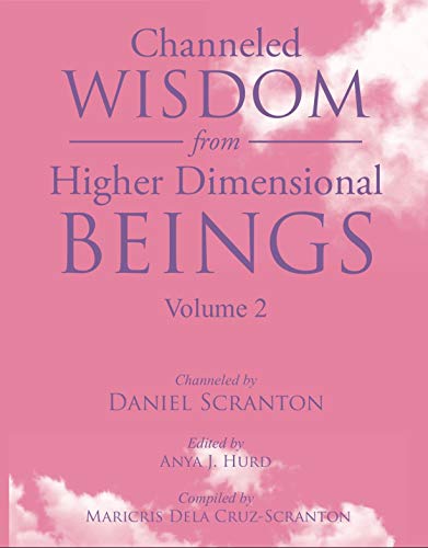 Channeled Wisdom from Higher Dimensional Beings, Vol. 2