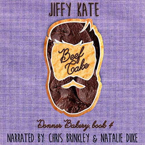 Beef Cake: An Unrequited Romance: Donner Bakery, Book 4