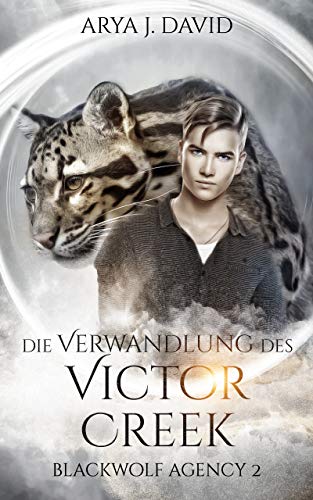 Die Verwandlung des Victor Creek: Blackwolf Agency 2 (Die Blackwolf-Akten)