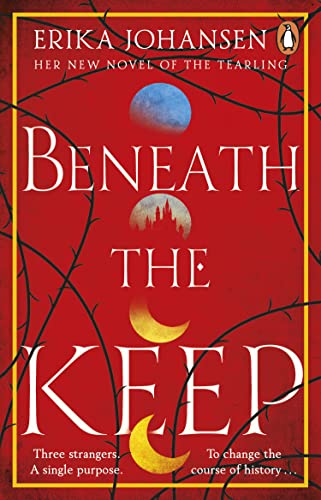 Beneath the Keep: A Novel of the Tearling (Queen of the Tearling 4)