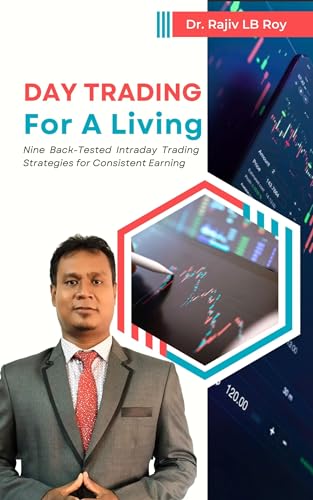 Day Trading for a Living: Nine Back-Tested Intraday Trading Strategies for Consistent Earning