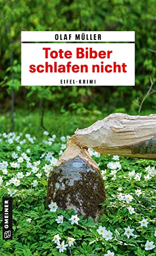 Tote Biber schlafen nicht: Eifel-Krimi (Kommissare Fett und Schmelzer 3)