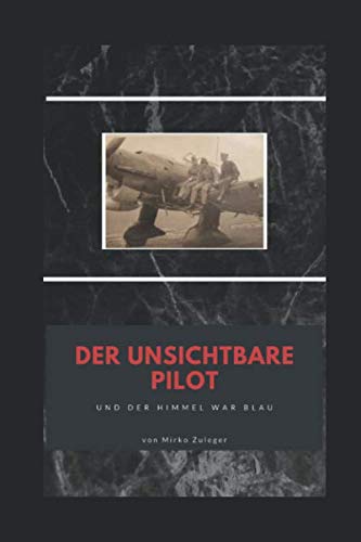 Der unsichtbare Pilot: Und der Himmel war blau