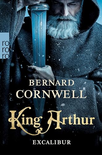 King Arthur: Excalibur: Historischer Roman (Die Artus-Chroniken 3)