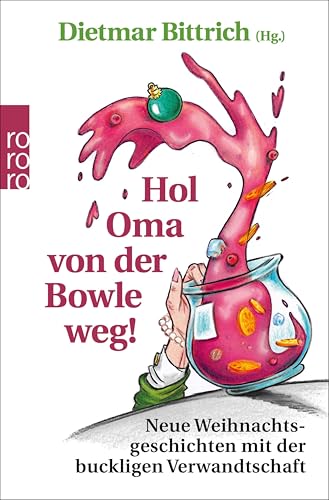 Hol Oma von der Bowle weg!: Neue Weihnachtsgeschichten mit der buckligen Verwandtschaft (Weihnachten mit der buckligen Verwandtschaft 8)