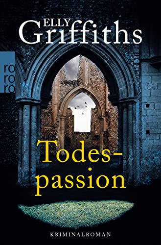 Todespassion: Kriminalroman (Ein Fall für Dr. Ruth Galloway 8)