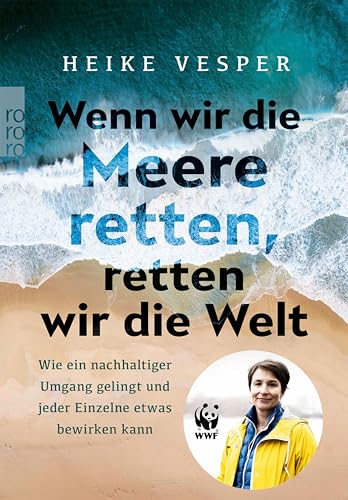 Wenn wir die Meere retten, retten wir die Welt: Wie ein nachhaltiger Umgang gelingt und jeder Einzelne etwas bewirken kann
